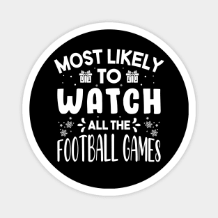 Most Likely To Watch All The Football Games Funny Christmas Gift Magnet